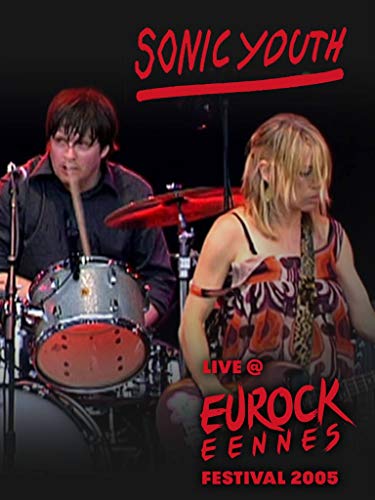 Sonic Youth - Live at Eurockéennes 2005