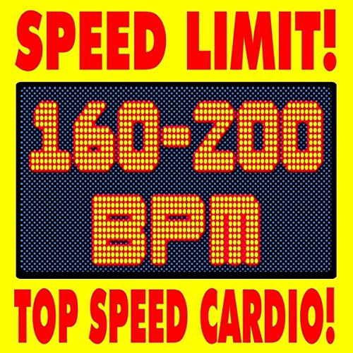 Speed Limit! Top Speed Cardio! 160 -200 BPM