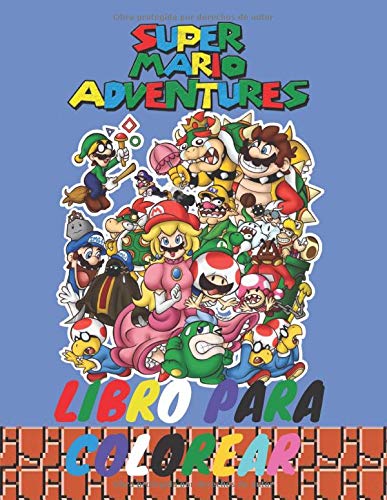 Super Mario Adventures Libro Para Colorear: Libro de colorear de Super mario para niños y adultos, incluye +100 imágenes lindas y simples de alta ... de Super mario para horas de diversión.