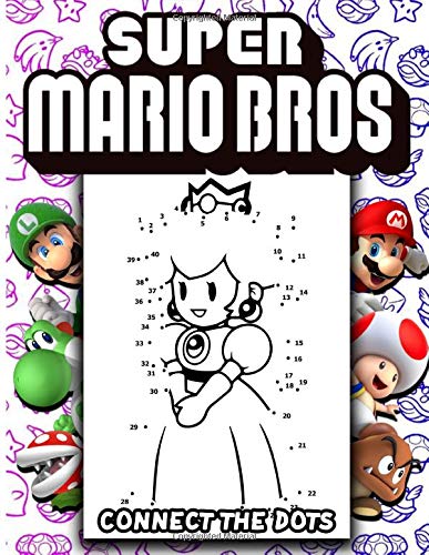 Super Mario Bros Connect The Dots: Fantastic Super Mario Bros Connect Dots Coloring Activity Books For Adults, Tweens, With Crayons