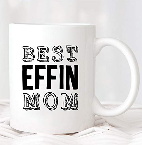 Taza de café con texto en inglés "Best Effin Mom Mom Mom Mom Mom Mom, Taza de café única divertida para el Día de la Madre, cerámica, blanco, 15 oz