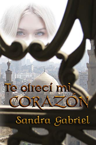 Te ofrecí mi corazón (La pasión de los jeques) Te ofrecí mi corazón (La pasión de los jeques)