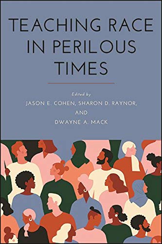 Teaching Race in Perilous Times (SUNY series, Critical Race Studies in Education) (English Edition)