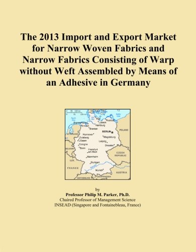 The 2013 Import and Export Market for Narrow Woven Fabrics and Narrow Fabrics Consisting of Warp without Weft Assembled by Means of an Adhesive in Germany
