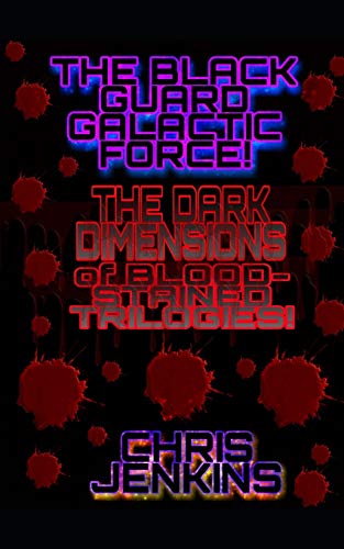 The Black Guard Galactic Force!: The Dark Dimensions of Blood-Stained Trilogies!: 2