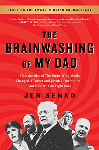 The Brainwashing of My Dad: How the Rise of the Right-Wing Media Changed a Father and Divided Our Nation-And How We Can Fight Back (English Edition)