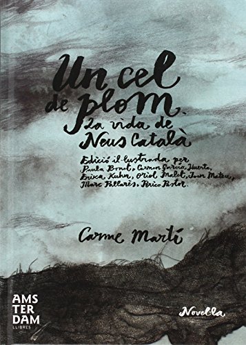 Un Cel De Plom - 6ª Edición: LA VIDA DE NEUS CATALÀ (NOVEL-LA)