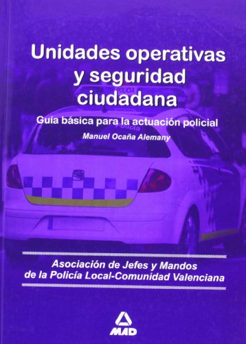 Unidades Operativas Y Seguridad Ciudadana. Guía Básica Para La Actuación Policial