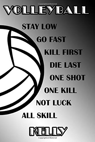 Volleyball Stay Low Go Fast Kill First Die Last One Shot One Kill Not Luck All Skill Kelly: College Ruled | Composition Book | Black and White School Colors