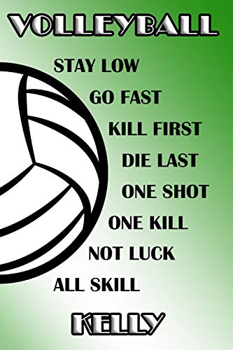Volleyball Stay Low Go Fast Kill First Die Last One Shot One Kill Not Luck All Skill Kelly: College Ruled | Composition Book | Green and White School Colors