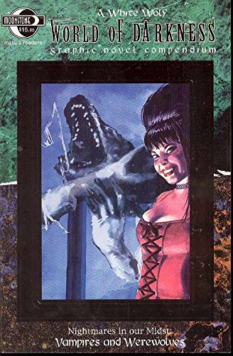 World Of Darkness Compendium Volume 1: Vampires And Werewolves: Nightmares in Our Midst (World of Darkness (White Wolf Paperback))