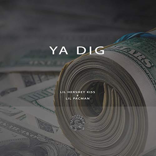 Ya Dig (feat. Lil Pacman) [Explicit]