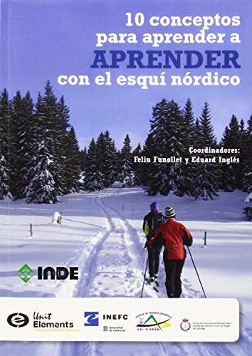 10 conceptos para aprender a APRENDER con el esquí nórdico: Habilidades básicas de clásico y patinador !Esquía! El aprendizaje asistido: 832 (DEPORTES)