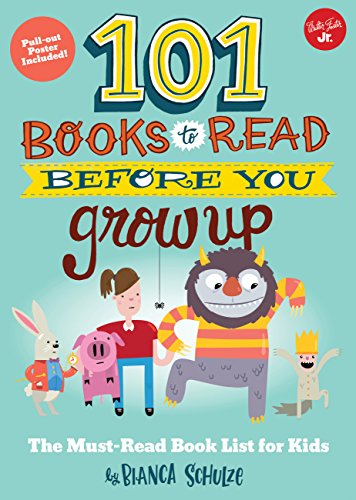 101 Books to Read Before You Grow Up: The must-read book list for kids (101 Things)