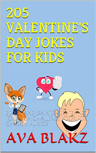 205 VALENTINE'S DAY JOKES FOR KIDS: RIDDLES AND BRAINTEASERS TRY NOT TO LAUGH CHALLENGE BOOK FOR CHILDREN HUMOR (English Edition)