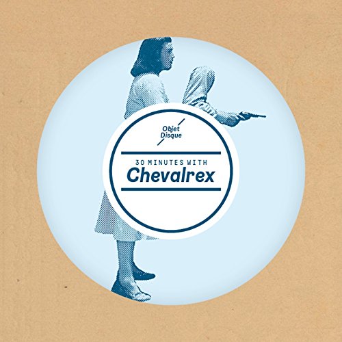 30 Minutes with Chevalrex