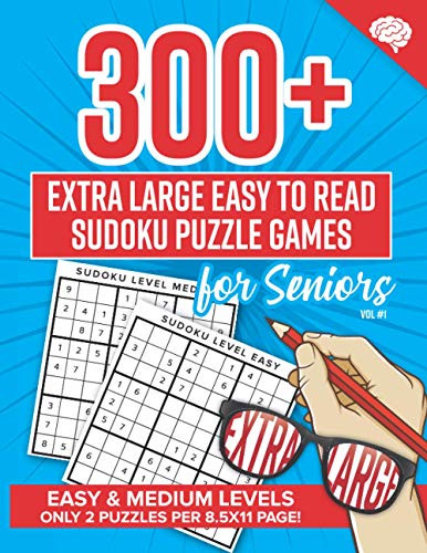 300+ Extra Large Easy to Read Sudoku Puzzle Games for Seniors: Easy and Medium Levels, Large 8.5x11 Book, Plus Extra Bonus 16x16 Sudoku Puzzles, Volume 1 (Brain Games for Adults)