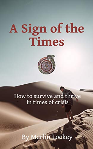 A Sign of the Times: How to Survive and Thrive in Times of Crisis. (English Edition)