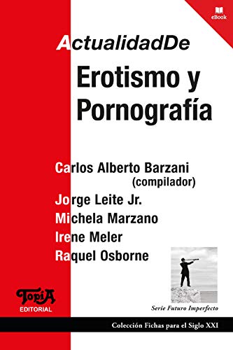 Actualidad de erotismo y pornografía (Fichas para el siglo XXI nº 35)