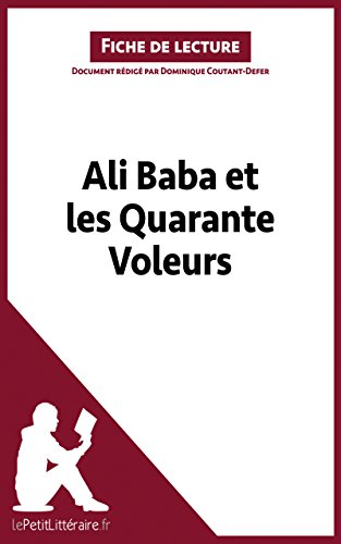 Ali Baba et les Quarante Voleurs (Fiche de lecture): Résumé complet et analyse détaillée de l'oeuvre (LEPETITLITTERAIRE.FR) (French Edition)