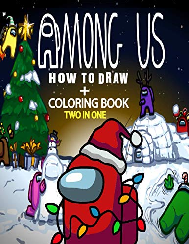 Among Us How To Draw + Coloring Book Two In One: Among Us How To Draw Characters And Coloring Book For Relax And Relieve Stress | Step By Step Drawing ... Ideas For Kids and Adults Fans of Among Us!