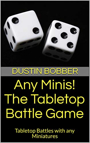 Any Minis! The Tabletop Battle Game: Tabletop Battles with any Miniatures (English Edition)