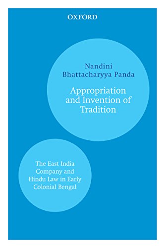Appropriation and Invention of Tradition: The East India Company and Hindu Law in Early Colonial Bengal (English Edition)