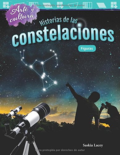 Arte Y Cultura: Historias de Las Constelaciones: Figuras (Art and Culture: The Stories of Constellations: Shapes) (Arte y cultura/ Art and Culture: Mathematics Readers)
