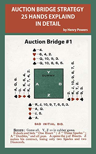 Auction Bridge Strategy 25 Hands Explained In Detail: This volume is intended for those with some knowledge of Bridge - beginners to advanced players will benefit from this guide. (English Edition)