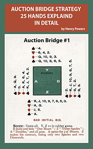 Auction Bridge Strategy 25 Hands Explained In Detail: This volume is intended for those with some knowledge of Bridge - beginners to advanced players will benefit from this guide. (English Edition) Auction Bridge Strategy 25 Hands Explained In Detail: This volume is intended for those with some knowledge of Bridge - beginners to advanced players will benefit from this guide. (English Edition)