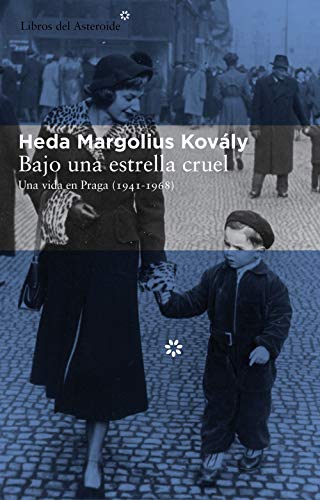 Bajo una estrella cruel: Una vida en Praga (1941-1968) (Libros del Asteroide nº 112)