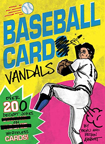 Baseball Card Vandals: Over 200 Decent Jokes on Worthless Cards!