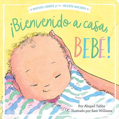 ¡Bienvenido a casa, bebé! (Welcome Home, Baby!) (New Books for Newborns)
