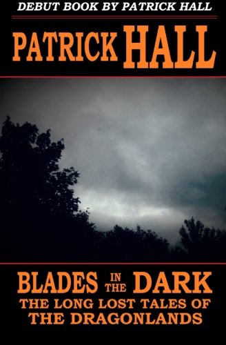 Blades in the Dark: Volume 1 (The Long Lost Tales of the Dragonlands)