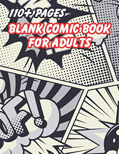 Blank Comic Book For Adults: Blank Comic Book For Kids With Variety Of Templates Create Your Own Story Comics & Graphic Novels Large Size Drawing Notebook For Kids 9-12