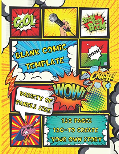 Blank Comic Template Variety Of Panels Size 132 Pages, 120-To Create Your Own Story: Workbook with Instructions - Unique Panel Shapes - Writing ... Book Gift for Kids Teens Adults Artists