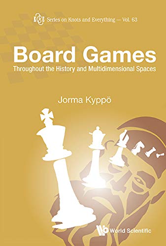 Board Games: Throughout The History And Multidimensional Spaces (Series On Knots And Everything Book 63) (English Edition)