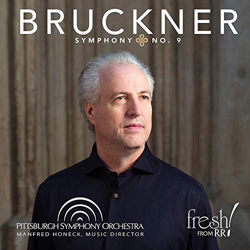 Bruckner: Symphony No. 9 [Pittsburgh Symphony Orceshra ; Manfred Honeck] [Reference Records: FR-733]