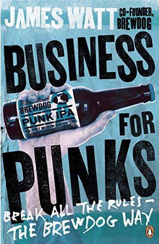 Business for Punks: Break All the Rules – the BrewDog Way (English Edition)