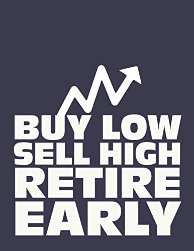 Buy Low Sell High Retire Early: Notebook