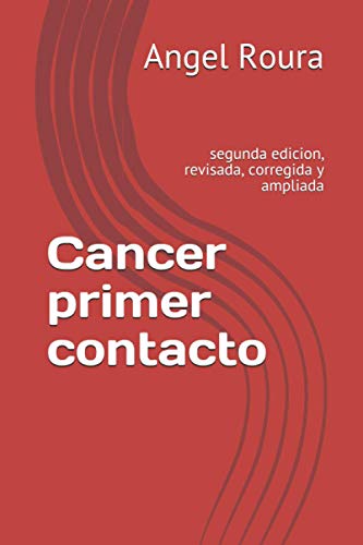 Cancer primer contacto: segunda edicion, revisada, corregida y ampliada Cancer primer contacto: segunda edicion, revisada, corregida y ampliada