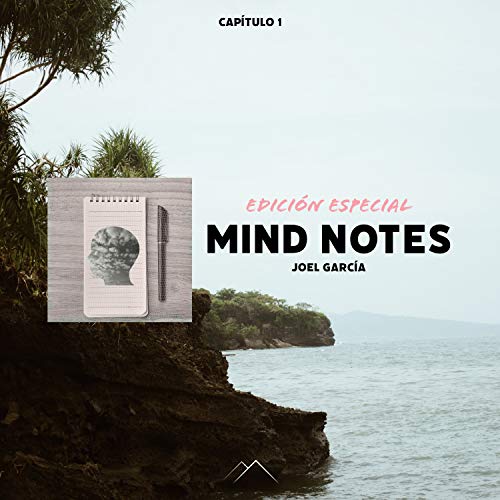 Capitulo 1: Mind Notes (Edición Especial)