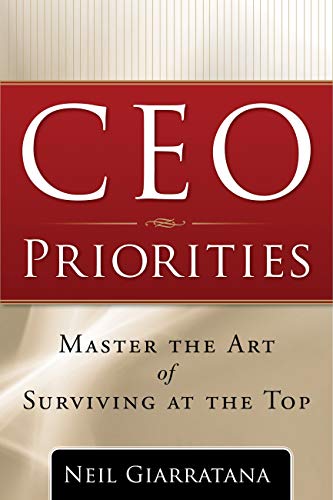 CEO Priorities: Master the Art of Surviving at the Top (English Edition)