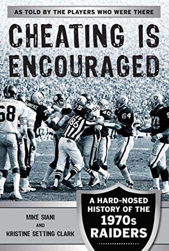 Cheating Is Encouraged: A Hard-Nosed History of the 1970s Raiders (English Edition)