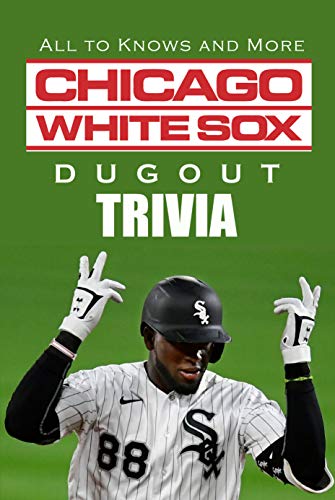 Chicago White Sox Dugout Trivia: All to Knows and More: The Ultimate White Sox Quiz Book (English Edition)