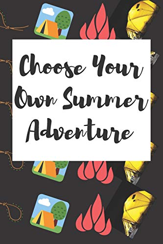 Choose Your Own Summer Adventure: Summer Journal - Lined Pages- For The Fun Loving Individual Who Craves For Summer - Suitable as Gift Item for ... Kids, Teachers, Best Friends -  125 Pages