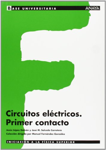 Circuitos eléctricos. Primer contacto. (Base Universitaria) Circuitos eléctricos. Primer contacto. (Base Universitaria)