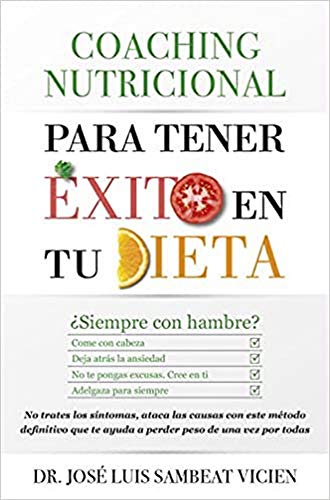 Coaching nutricional para tener éxito en tu dieta: ¿Siempre hambriento? -Come lo necesario -Deja atrás la ansiedad -Equilibra tus hormonas -Pierde ... los síntomas, ataca las causas con e (Salud)