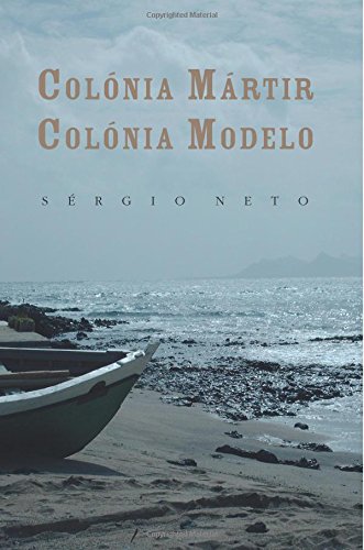 Colónia mártir, colónia modelo: Volume 4 (História Contemporânea)