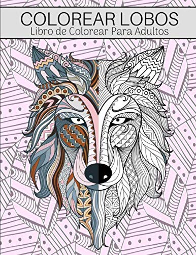 Colorear Lobos: Libro De Colorear Para Adultos - Colorear Animales Mandalas - Naturaleza Viva Coloreando Animales